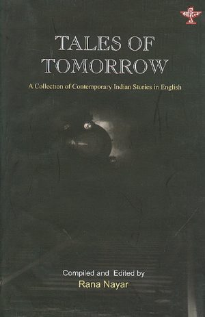 Tales of Tomorrow: A Collection of Contemporary Indian Stories in English